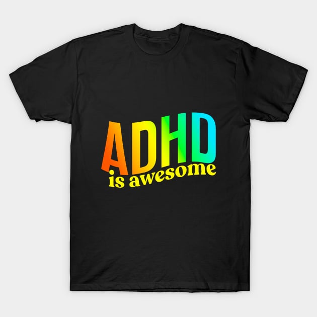 ADHD is awesome T-Shirt by sadieillust